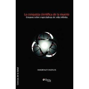 ¿Un sueño imposible o una pesadilla eterna? (Reseña de 'La conquista científica de la muerte'.- VV. AA)