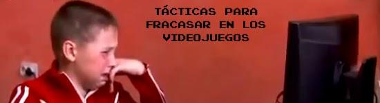 Tácticas para fracasar en los videojuegos