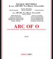 Nicole Mitchell & an_ARCHE New Music Ensemble: Arc of O For Improvisers, Chamber Orchestra & Electronics (RogueArt, 2012)