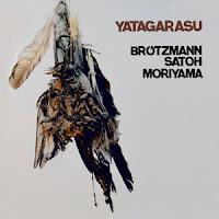 Brotzmann, Satoh, Moriyama: Yatagarasu (Not Two, 2012)
