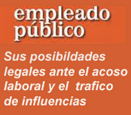 El Empleado Público y los riesgos psicosociales: sus posibilidades legales ante el acoso moral y el tráfico de influencias (I)
