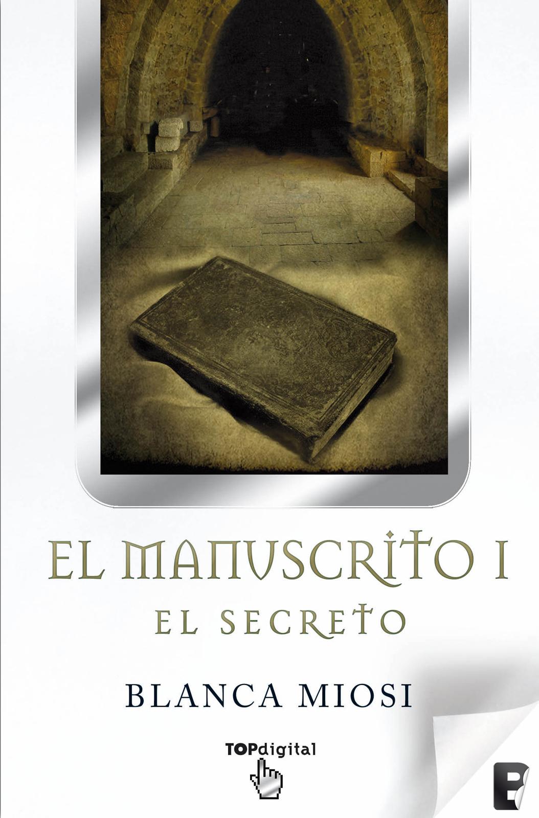 El manuscrito 1. El secreto. Blanca Miosi