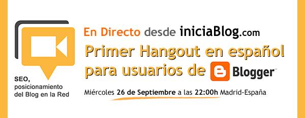 iniciaBlog participará en Directo en el Primer Hangout en español para usuarios de Blogger