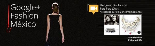 Hangout on Air de Fou Fou Chat en Google+Fashion México