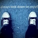 Si siempres miras abajo de ti...