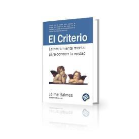 Criterio: algunas reglas para juzgar de la conducta de los hombres Criterio: algunas reglas para juzgar de la conducta de los hombres