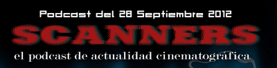 Estrenos de la Semana 28 de Septiembre de 2012 por el Podcast Scanners