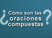 ¿Cómo oraciones compuestas? (Ver Video Español)
