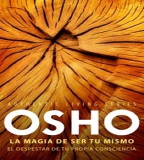 La magia de ser tú mismo. Osho