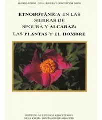 Etnobotánica en las Sierras de Segura y Alcaráz: Las plantas y el hombre. Libro pdf