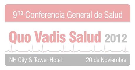 9na. Conferencia General de Salud - Quo Vadis Salud 2012 9na. Conferencia General de Salud - Quo Vadis Salud 2012