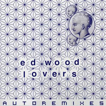 Ed Wood Lovers crea “Autoremixes”, su álbum más dinámico