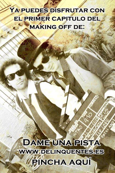 Los Delinqüentes – Así se hizo el videoclip de Dame una pista