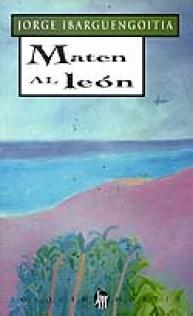 Maten al león, por Jorge Ibargüengoitia