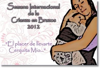 Semana Internacional de la Crianza en brazos 2012 “El placer de llevarte Cerquita Mío”…