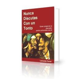 Nunca discutas con un tonto. Estupidez Humana Nunca discutas con un tonto. Estupidez Humana