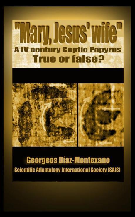 Mary, Jesus' Wife. A IV Century Coptic Papyrus. True of False?