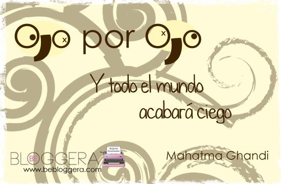 Ojo por Ojo, según Ghandi