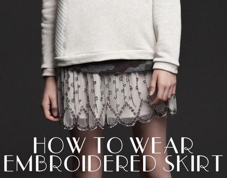 HOW TO WEAR: EMBROIDERED SKIRTS