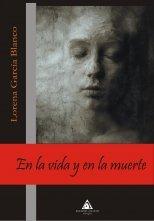 En la vida y en la muerte, de Lorena García Blanco