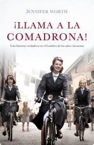 ¡Llama a la comadrona! / Jennifer Worth