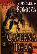 La caverna de las ideas. José Carlos Somoza