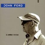 John Ford. El hombre y su cine