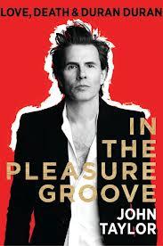 “In the Pleasure Groove: Love, Death and Duran Duran”, de John Taylor. Un ajuste de cuentas con el espejo.