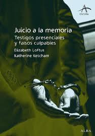 “Juicio a la memoria. Testigos presenciales y falsos culpables”, de Katherine Ketcham y Elisabeth Loftus. La verdad del derecho.