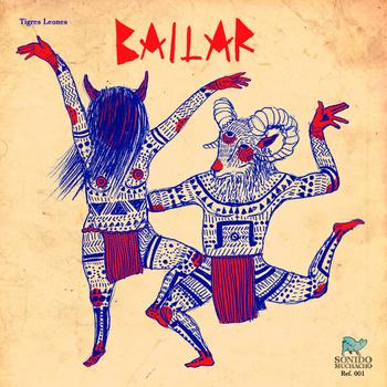 Tigres Leones – Arder / Bailar (2012)