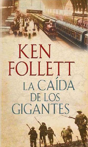 LA CAÍDA DE LOS GIGANTES - Ken Follet