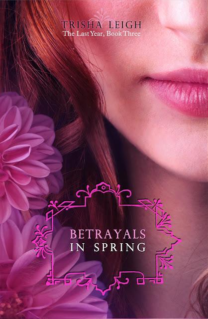 Portada Revelada: Betrayals in Spring (The Last Year, #3) de Trisha Leigh