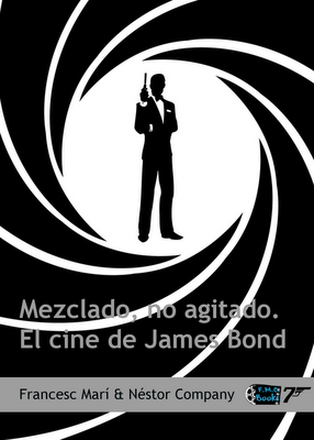 F.M.C. Books: Mezclado, no agitado. El cine de James Bond