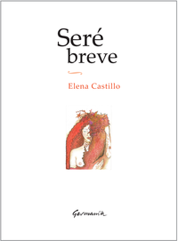 Reseña Seré Breve, Elena Castillo