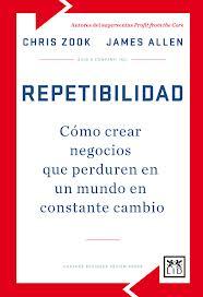 Reseña de «Repetibilidad: Cómo crear negocios que perduren en un mundo en constante cambio»