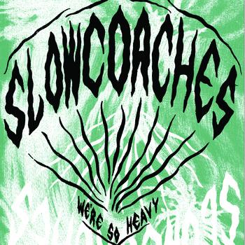 Slowcoaches – We’re So Heavy (2012)