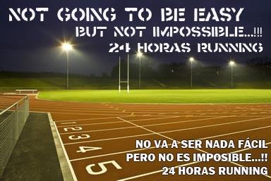 No va a ser nada fácil, pero no es imposible..!!! 24 horas Running... Quieres participar..??