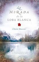 La mirada de la loba blanca-Claire Bouvier