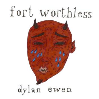 Dylan Ewen – Fort Worthless (BUFU Records, 2012)