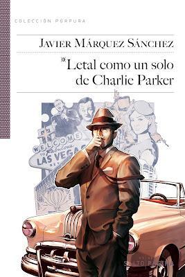 Letal como un solo de Charlie Parker (Javier Márquez Sánchez. 2012) Frank Sinatra como personaje