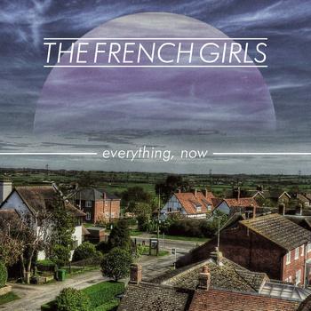 French Girls – Everything, Now (2012)