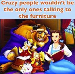Los locos no serían los únicos en hablar con los muebles