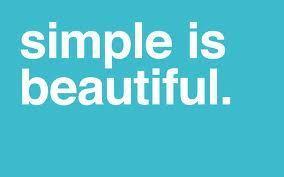 keep it simple Simple y sencillo… No lo compliques !!!!!!!
