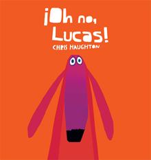 ¡Oh no, Lucas! Chris Haughton.