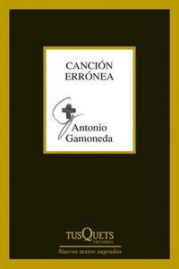 Antonio Gamoneda. Canción errónea