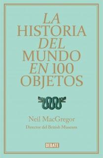 Los 100 de Neil MacGregor (Reseña de 'La historia del mundo en 100 objetos'- Robert Neil McGregor)
