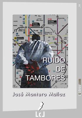 Ruido de Tambores (2012) Una Novela de José Montero Muñoz