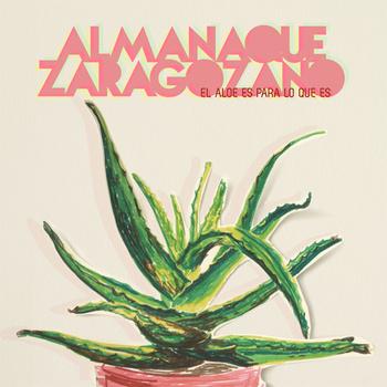 Almanaque Zaragozano – El Aloe Es Para Lo Que Es (2012)
