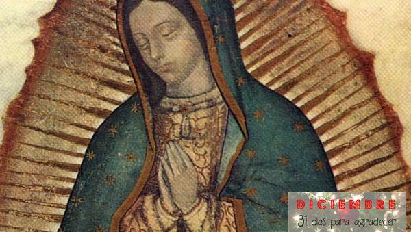 Diciembre, 31 motivos para agradecer: Nuestra Señora de Guadalupe