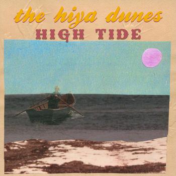 The Hiya Dunes – High Tide (SEAGREEN RECORDS, 2012)